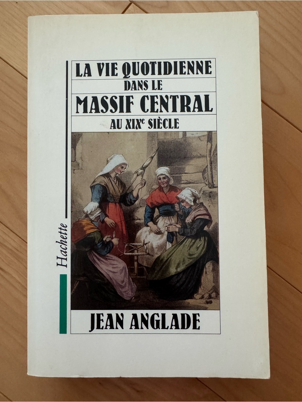 Livre - La vie quotidienne dans le Massif Central au XIXe siècle (Jean Anglade)